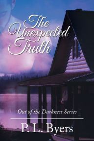 Title: The Unexpected Truth: Out of the Darkness Series, Author: P L Byers