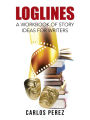 Loglines: A Workbook of Story Ideas for Writers