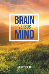 Title: Brain Versus Mind, Author: Dukkyu Choi