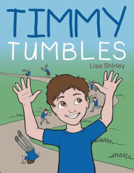 Title: Timmy Tumbles, Author: Lisa Shirley