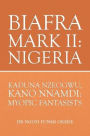 Biafra Mark II: Nigeria: Kaduna Nzeogwu, Kano Nnamdi: Myopic Fantasists