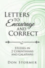 Letters to Encourage and Correct: Studies in 2 Corinthians and Galatians