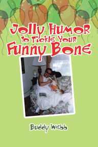 Title: Jolly Humor to Tickle Your Funny Bone, Author: Buddy Webb