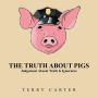 The Truth About Pigs: Judgement Absent Truth Is Ignorance