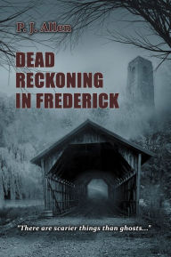 Title: Dead Reckoning in Frederick, Author: P. J. Allen