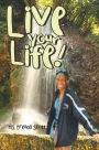 Live Your Life!