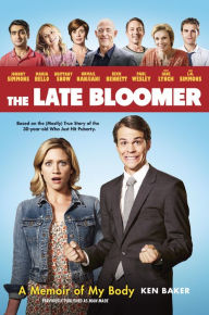 Title: The Late Bloomer: A Memoir of My Body, Author: Ken Baker