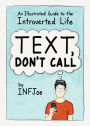 Text, Don't Call: An Illustrated Guide to the Introverted Life