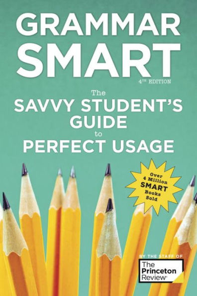 Grammar Smart, 4th Edition: The Savvy Student's Guide to Perfect Usage