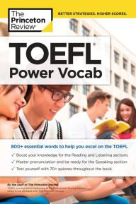 Title: TOEFL Power Vocab: 800+ Essential Words to Help You Excel on the TOEFL, Author: The Princeton Review