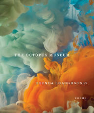 Title: The Octopus Museum: Poems, Author: Brenda Shaughnessy