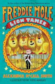 Title: Freddie Mole: Lion Tamer, Author: Alexander McCall Smith