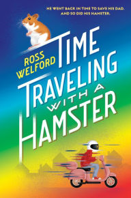 Title: Time Traveling with a Hamster, Author: Ross Welford