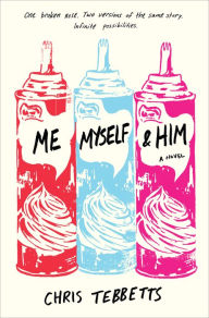 Title: Me Myself & Him, Author: Chris Tebbetts