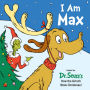 I Am Max: Based on Dr. Seuss's How the Grinch Stole Christmas!