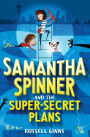 Samantha Spinner and the Super-Secret Plans (Samantha Spinner Series #1)