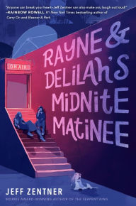 Title: Rayne & Delilah's Midnite Matinee, Author: Jeff Zentner
