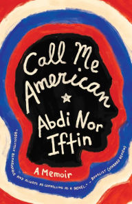 Title: Call Me American, Author: Abdi Nor Iftin