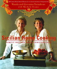 Title: Sicilian Home Cooking: Family Recipes from Gangivecchio, Author: Wanda Tornabene