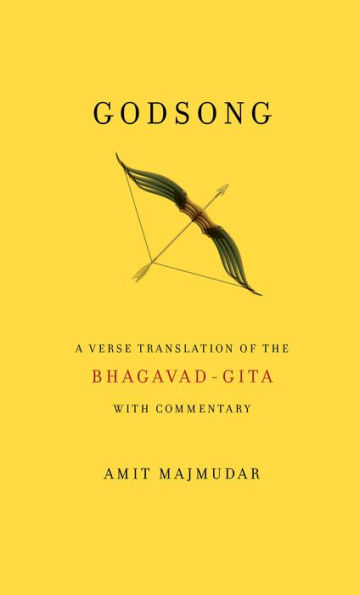 Godsong: A Verse Translation of the Bhagavad-Gita, with Commentary