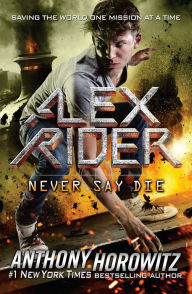 Never Say Die (Alex Rider Series #11)