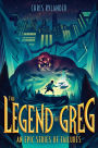 The Legend of Greg (An Epic Series of Failures Series #1)