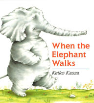 Title: When the Elephant Walks, Author: Keiko Kasza