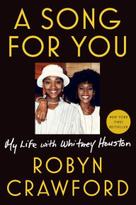 Downloading ebooks to iphone 4 A Song for You: My Life with Whitney Houston 9781524742843 by Robyn Crawford