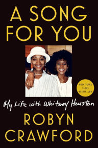 Title: A Song for You: My Life with Whitney Houston, Author: Robyn Crawford