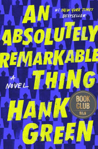 Title: An Absolutely Remarkable Thing, Author: Hank Green