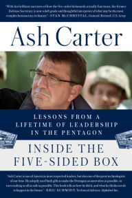 Title: Inside the Five-Sided Box: Lessons from a Lifetime of Leadership in the Pentagon, Author: Ash Carter