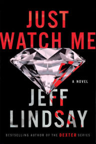 Google books pdf free download Just Watch Me by Jeff Lindsay (English literature) 9781524743949