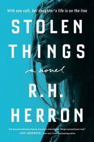 Read new books online for free no download Stolen Things: A Novel 9781524744908 by R. H. Herron FB2 DJVU RTF