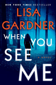 Title: When You See Me (Detective D. D. Warren Series #11), Author: Lisa Gardner