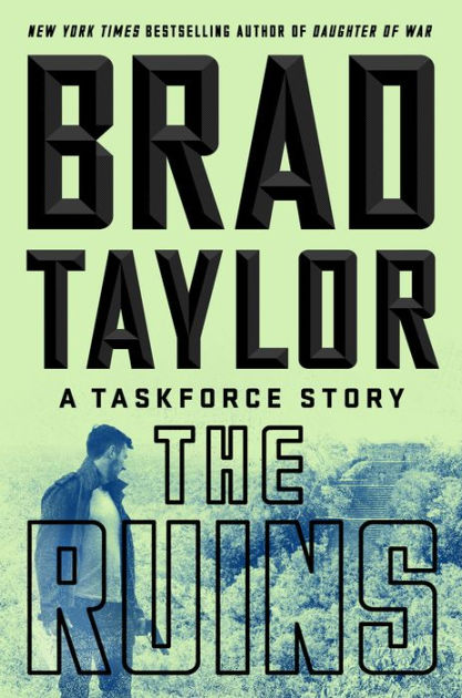 The Ruins A Taskforce Story By Brad Taylor Nook Book Ebook Barnes Noble