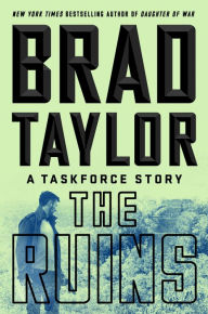 Title: The Ruins: A Taskforce Story, Author: Brad Taylor