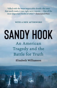 Title: Sandy Hook: An American Tragedy and the Battle for Truth, Author: Elizabeth  Williamson