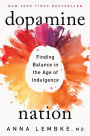 Dopamine Nation: Finding Balance in the Age of Indulgence