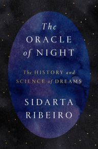 Title: The Oracle of Night: The History and Science of Dreams, Author: Sidarta Ribeiro