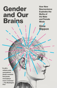 Epub books free download Gender and Our Brains: How New Neuroscience Explodes the Myths of the Male and Female Minds 9781524747022 by Gina Rippon (English literature)