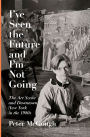 I've Seen the Future and I'm Not Going: The Art Scene and Downtown New York in the 1980s