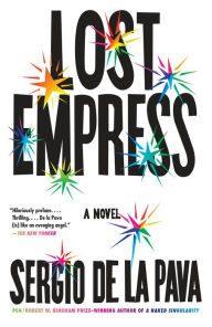 Title: Lost Empress: A Novel, Author: Sergio De La Pava