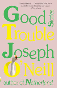 Title: Good Trouble, Author: Joseph O'Neill