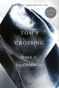 Title: Tom's Crossing: A Novel, Author: Mark Z. Danielewski