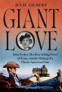 Giant Love: Edna Ferber, Her Best-selling Novel of Texas, and the Making of a Classic American Film