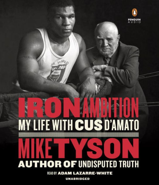 Iron Ambition: My Life with Cus D'Amato by Mike Tyson, Hardcover