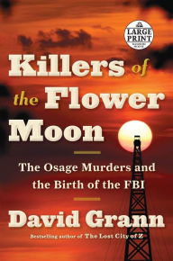 Title: Killers of the Flower Moon: The Osage Murders and the Birth of the FBI, Author: David Grann