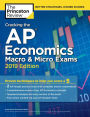 Cracking the AP Economics Macro & Micro Exams, 2019 Edition: Practice Tests & Proven Techniques to Help You Score a 5