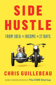 Title: Side Hustle: From Idea to Income in 27 Days, Author: Chris Guillebeau