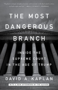 Pdf version books free download The Most Dangerous Branch: Inside the Supreme Court in the Age of Trump